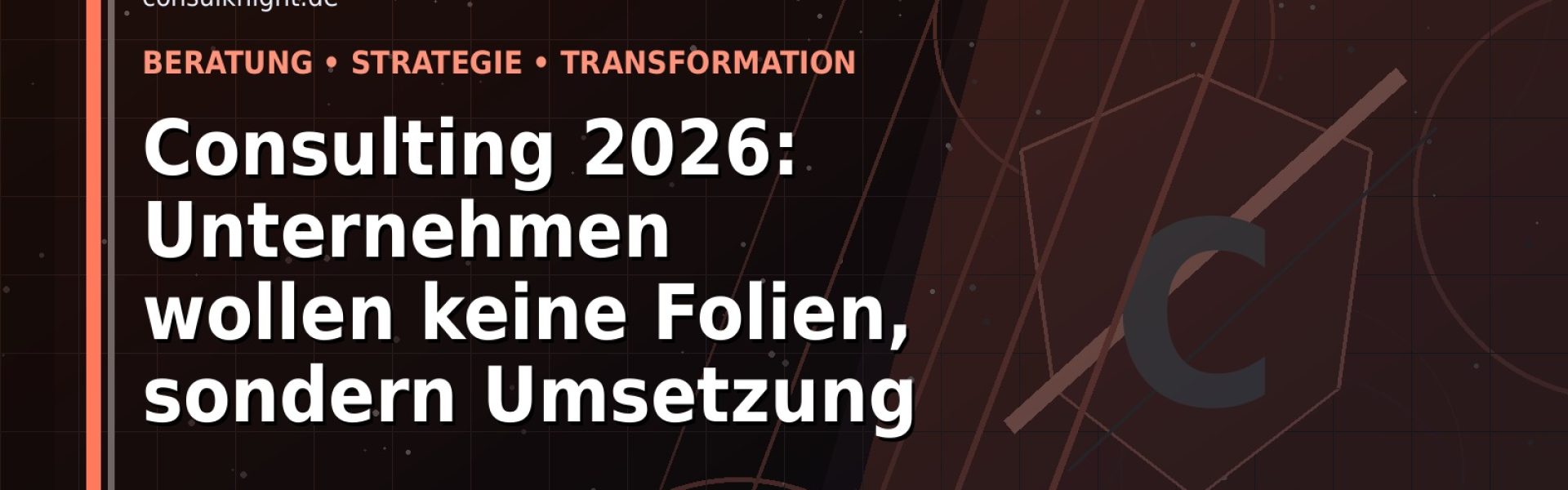 Consulting 2026: Unternehmen wollen keine Folien, sondern Umsetzung: Der Karriere-Guide für Beratung und Consulting